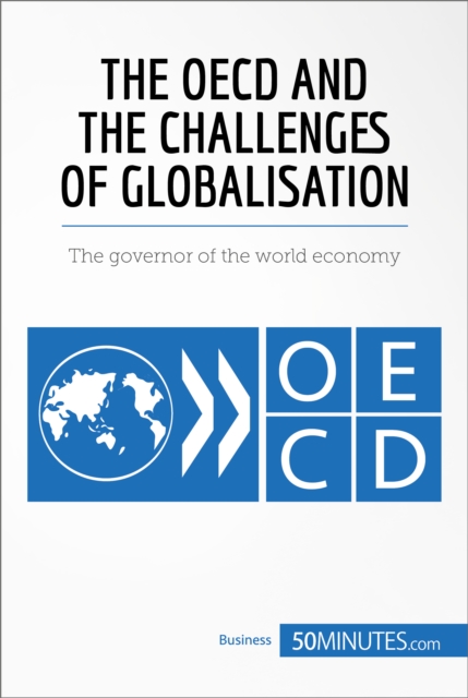 The OECD and the Challenges of Globalisation : The governor of the world economy, EPUB eBook