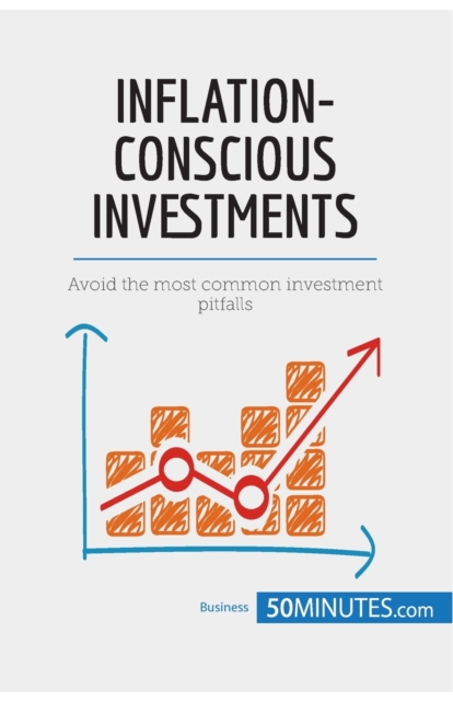 Inflation-Conscious Investments : Avoid the most common investment pitfalls, Paperback / softback Book