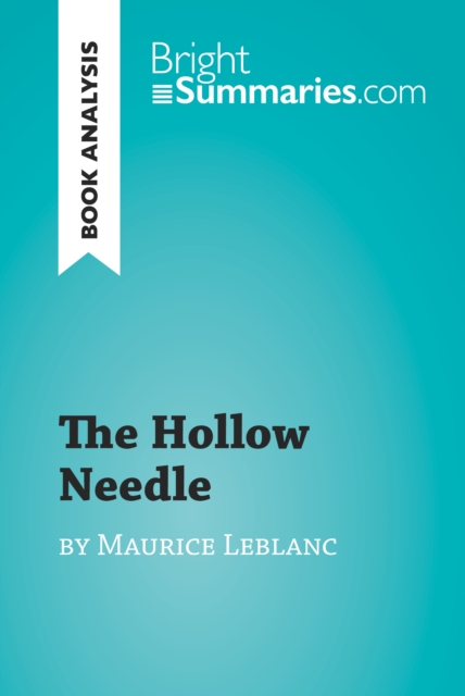 The Hollow Needle by Maurice Leblanc (Book Analysis) : Detailed Summary, Analysis and Reading Guide, EPUB eBook