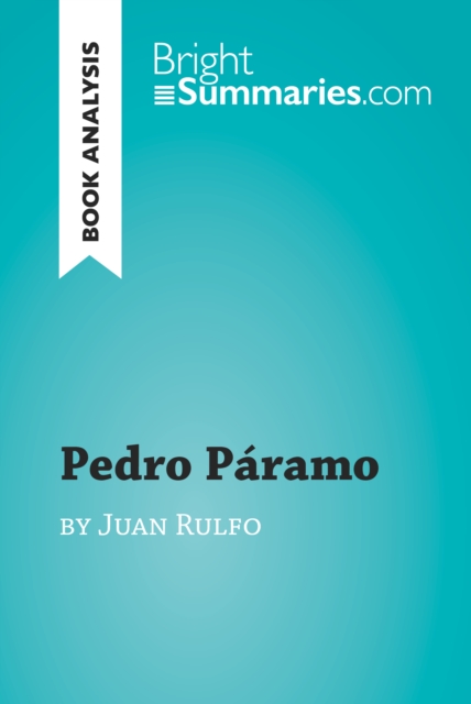 Pedro Paramo by Juan Rulfo (Book Analysis) : Detailed Summary, Analysis and Reading Guide, EPUB eBook