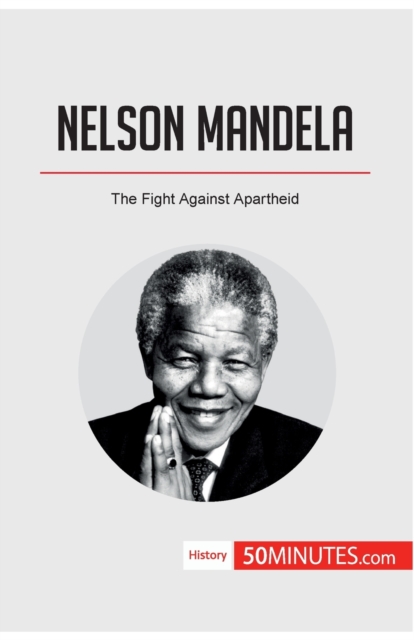 Nelson Mandela : The Fight Against Apartheid, Paperback / softback Book