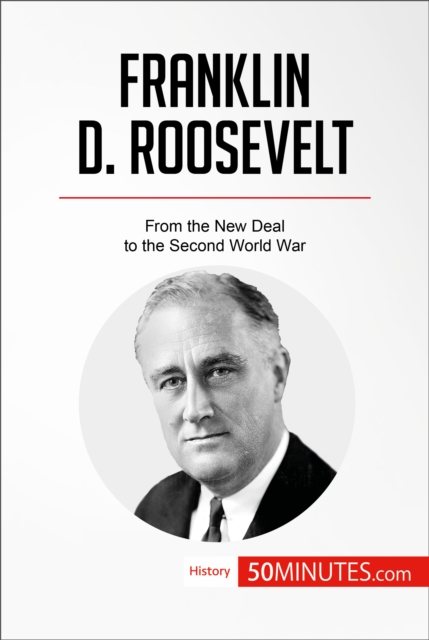 Franklin D. Roosevelt : From the New Deal to the Second World War, EPUB eBook