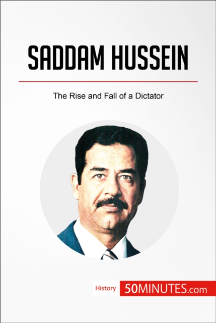 Saddam Hussein : The Rise and Fall of a Dictator, EPUB eBook