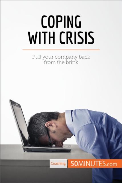 Coping With Crisis : Pull your company back from the brink, EPUB eBook