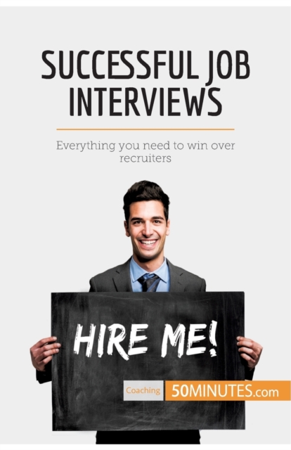 Successful Job Interviews : Everything you need to win over recruiters, Paperback / softback Book