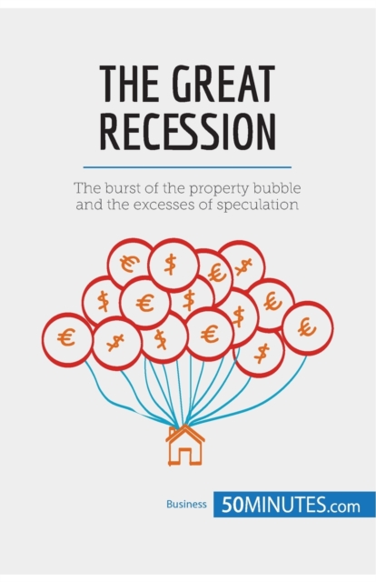 The Great Recession : The burst of the property bubble and the excesses of speculation, Paperback / softback Book