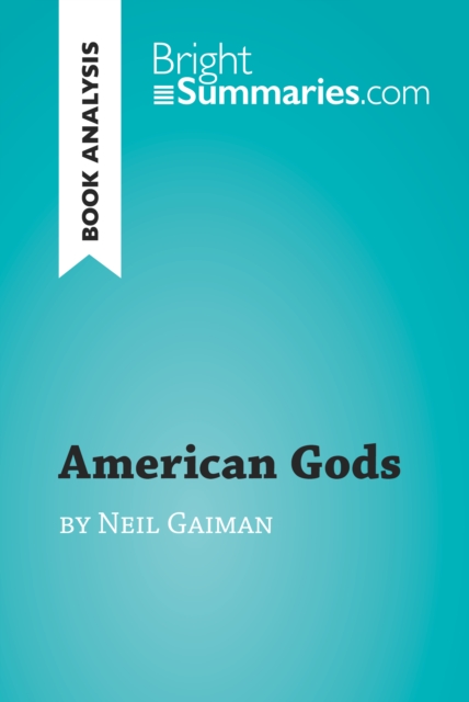 American Gods by Neil Gaiman (Book Analysis) : Detailed Summary, Analysis and Reading Guide, EPUB eBook