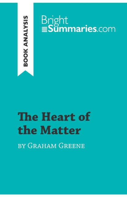 The Heart of the Matter by Graham Greene (Book Analysis) : Detailed Summary, Analysis and Reading Guide, Paperback / softback Book