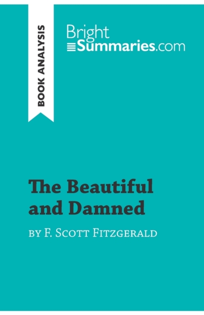 The Beautiful and Damned by F. Scott Fitzgerald (Book Analysis) : Detailed Summary, Analysis and Reading Guide, Paperback / softback Book