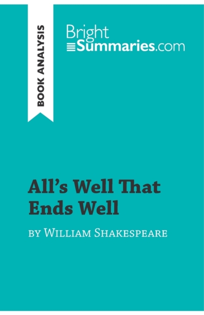 All's Well That Ends Well by William Shakespeare (Book Analysis) : Detailed Summary, Analysis and Reading Guide, Paperback / softback Book