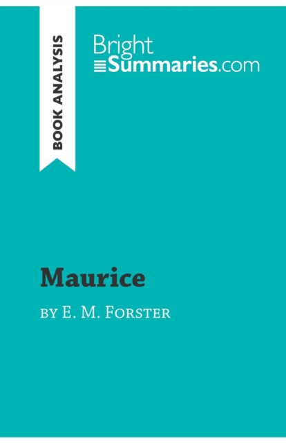 Maurice by E. M. Forster (Book Analysis) : Detailed Summary, Analysis and Reading Guide, Paperback / softback Book