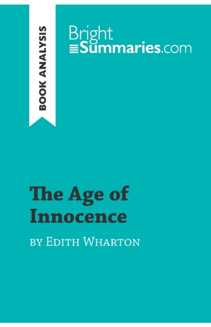 The Age of Innocence by Edith Wharton (Book Analysis) : Detailed Summary, Analysis and Reading Guide, Paperback / softback Book