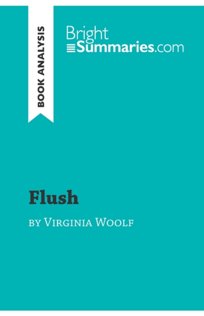 Flush by Virginia Woolf (Book Analysis) : Detailed Summary, Analysis and Reading Guide, Paperback / softback Book
