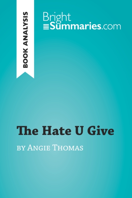 The Hate U Give by Angie Thomas (Book Analysis) : Detailed Summary, Analysis and Reading Guide, EPUB eBook