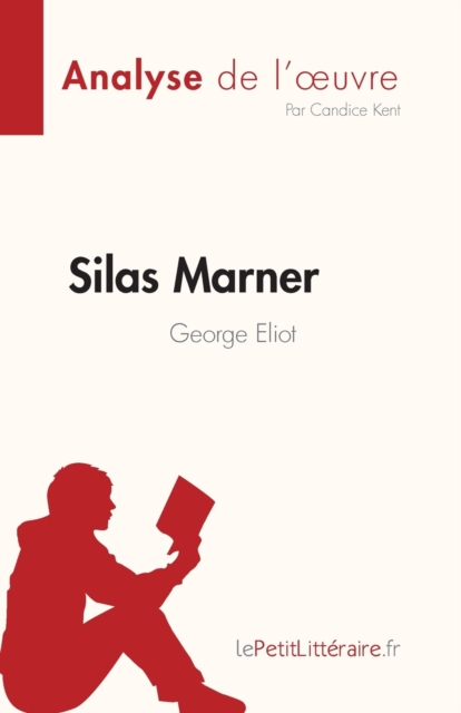 Silas Marner de George Eliot (Analyse de l'oeuvre) : R?sum? complet et analyse d?taill?e de l'oeuvre, Paperback / softback Book