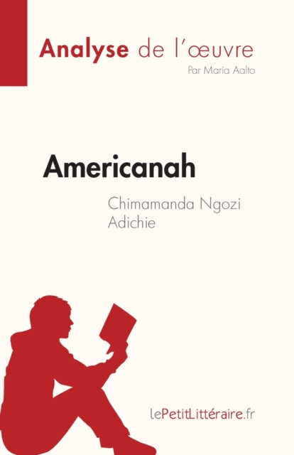 Americanah de Chimamanda Ngozi Adichie (Analyse de l'oeuvre) : R?sum? complet et analyse d?taill?e de l'oeuvre, Paperback / softback Book