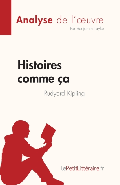 Histoires comme ?a de Rudyard Kipling (Analyse de l'oeuvre) : R?sum? complet et analyse d?taill?e de l'oeuvre, Paperback / softback Book