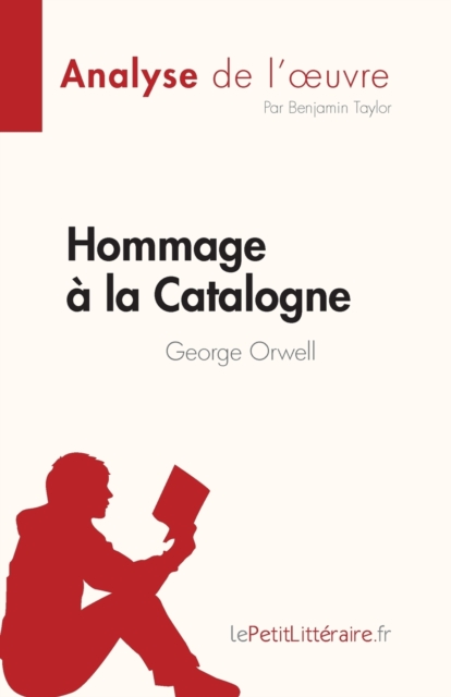 Hommage ? la Catalogne de George Orwell (Analyse de l'oeuvre) : R?sum? complet et analyse d?taill?e de l'oeuvre, Paperback / softback Book