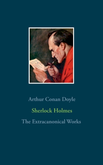 Sherlock Holmes - The Extracanonical Works, Paperback / softback Book