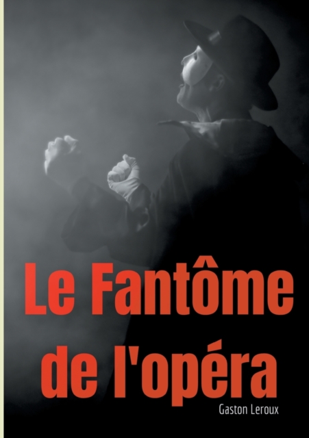 Le Fantome de l'opera : Un roman gothique de Gaston Leroux, Paperback / softback Book