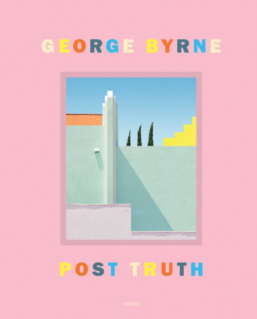 Post Truth : A love letter to Los Angeles through the lens of a pastel postmodernism, Hardback Book