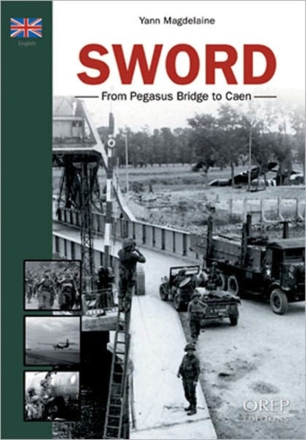 Sword : From Pegasus Bridge to Caen, Paperback / softback Book