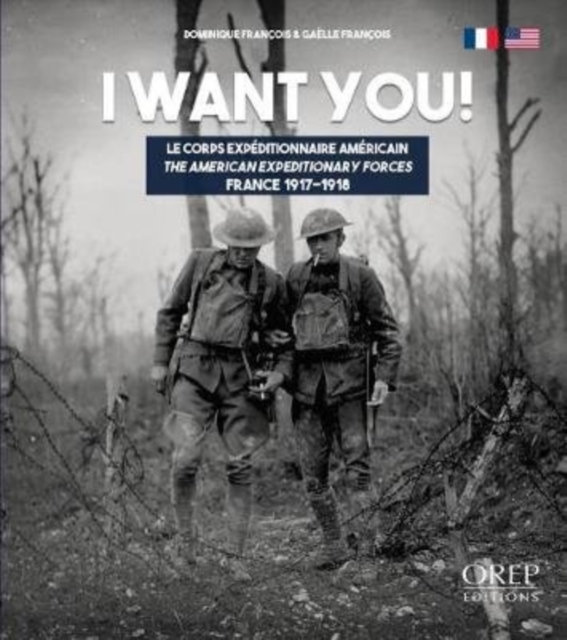 I Want You : The American Expeditionary Forcesfrance 1917-1918, Paperback / softback Book