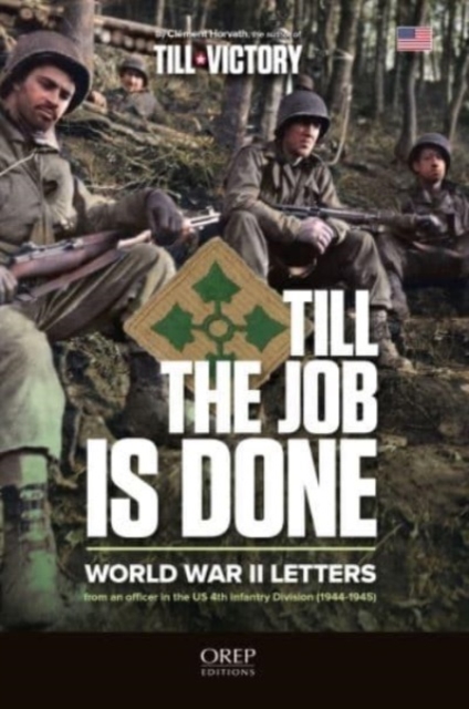 Till the Job is Done : World War II Letters from an Officer in the Us 4th Infantry Division (1944-1945), Hardback Book
