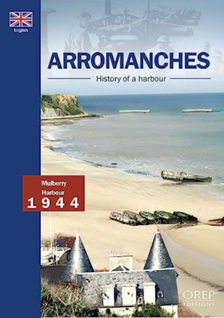 Arromanches, History Of A Harbour, Paperback / softback Book