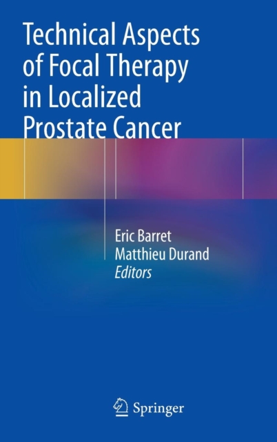Technical Aspects of Focal Therapy in Localized Prostate Cancer, Hardback Book