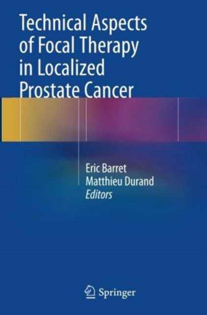 Technical Aspects of Focal Therapy in Localized Prostate Cancer, Paperback / softback Book