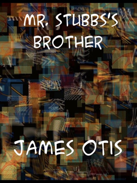 Mr. Stubbs's Brother A Sequel to 'Toby Tyler', EPUB eBook