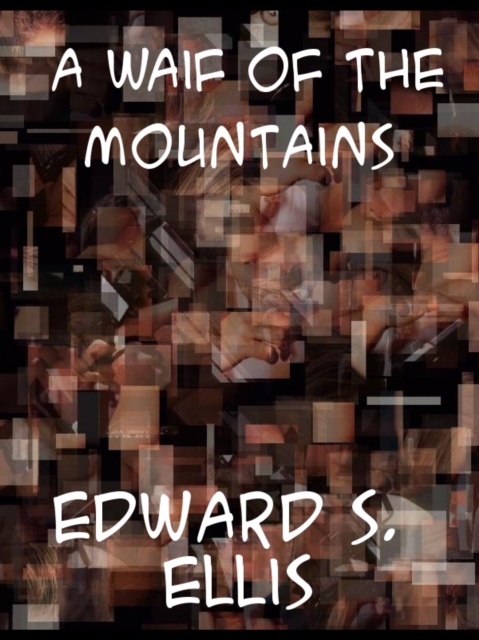 A Waif of the Mountains, EPUB eBook