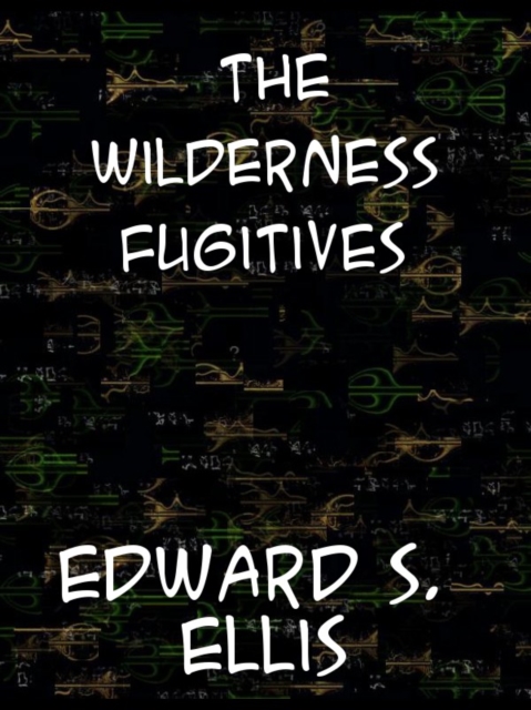 The Wilderness Fugitives, EPUB eBook