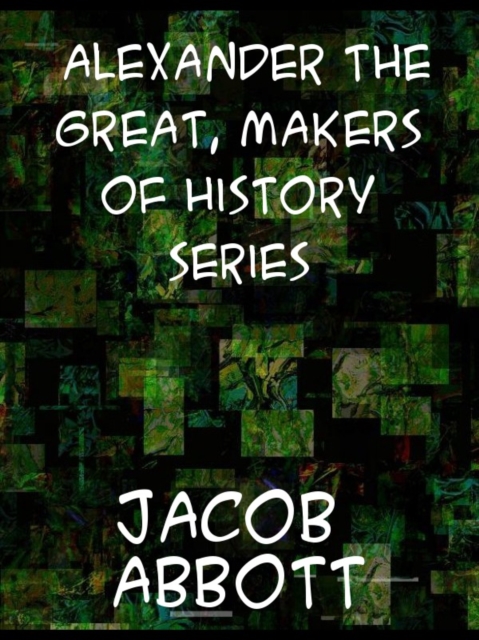 Alexander the Great Makers of History, EPUB eBook