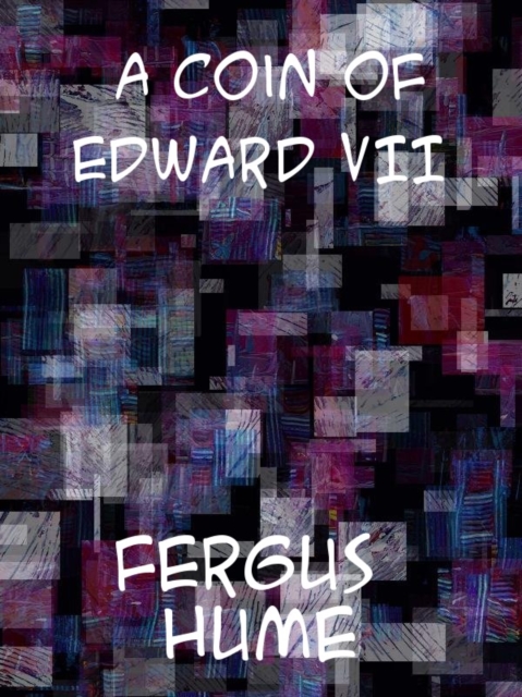 A Coin of Edward VII A Detective Story, EPUB eBook