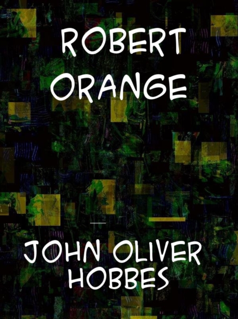 Robert Orange Being a Continuation of the History of Robert Orange, EPUB eBook