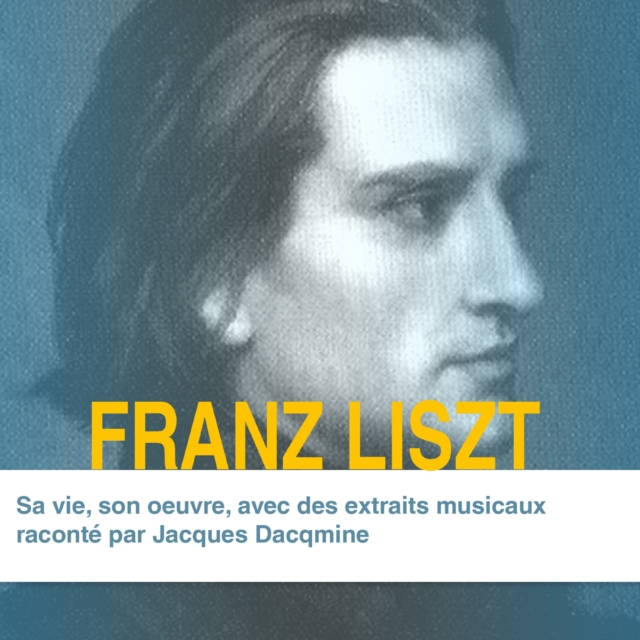 Franz Liszt, sa vie son oeuvre, eAudiobook MP3 eaudioBook