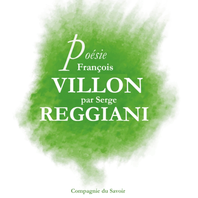 Poesie : Francois Villon par Serge Reggiani : adaptation, eAudiobook MP3 eaudioBook