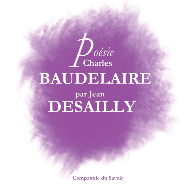 Poesie : Baudelaire par Jean Desailly : adaptation, eAudiobook MP3 eaudioBook