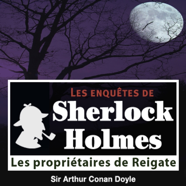 Les Proprietaires de Reigate, une enquete de Sherlock Holmes, eAudiobook MP3 eaudioBook
