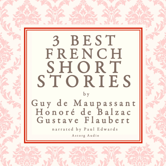 Balzac, Maupassant & Flaubert: 3 Best French Short Stories, eAudiobook MP3 eaudioBook