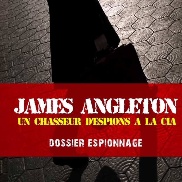 James Angleton, Les plus grandes affaires d'espionnage, eAudiobook MP3 eaudioBook