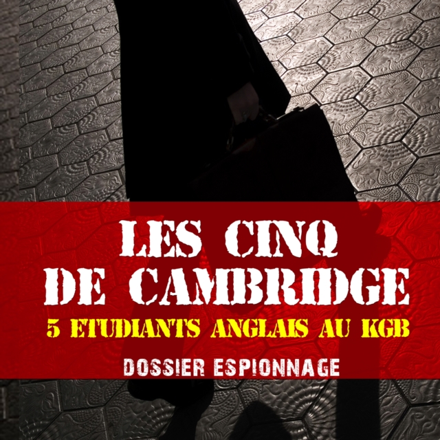 Les Cinq de Cambridge, Les plus grandes affaires d'espionnage, eAudiobook MP3 eaudioBook