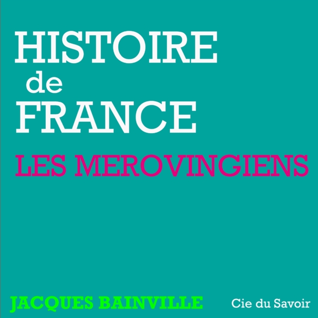Histoire de France : Les Merovingiens, eAudiobook MP3 eaudioBook