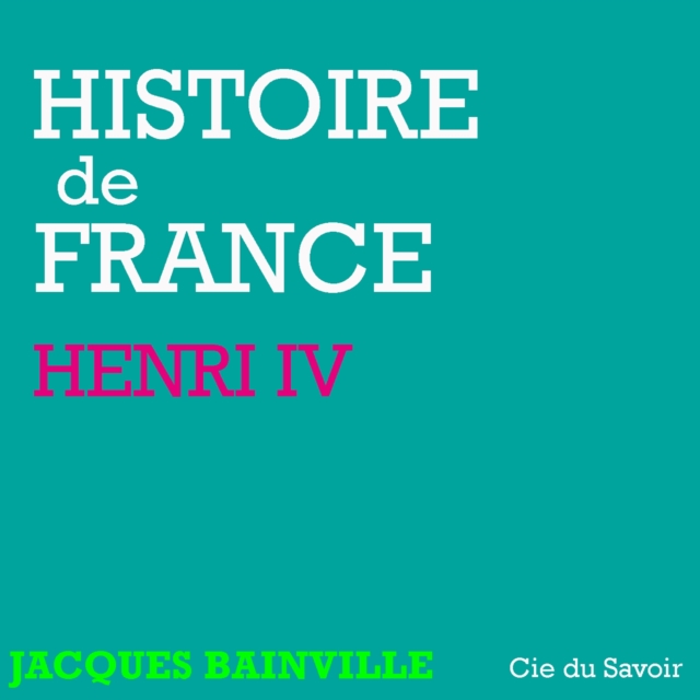 Histoire de France : Henri IV, eAudiobook MP3 eaudioBook