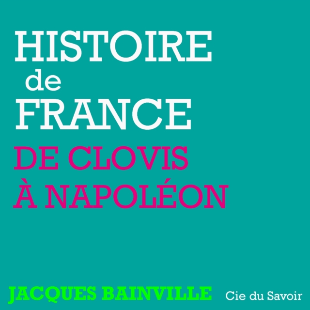 Histoire de France : De Clovis a Napoleon, eAudiobook MP3 eaudioBook