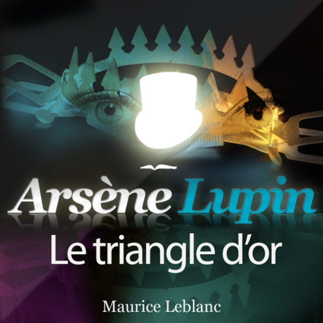 Arsene Lupin : Le triangle d'or, eAudiobook MP3 eaudioBook