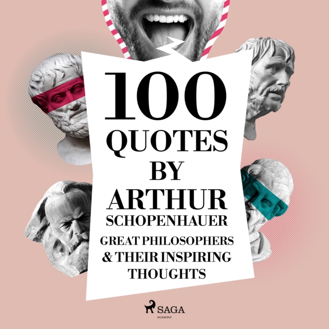100 Quotes by Arthur Schopenhauer: Great Philosophers & Their Inspiring Thoughts, eAudiobook MP3 eaudioBook