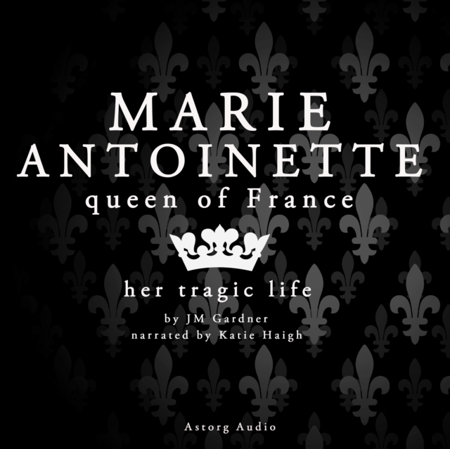 Marie Antoinette, Queen of France, eAudiobook MP3 eaudioBook